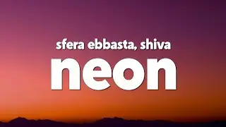 Sfera Ebbasta & Shiva - NEON (Testo/Lyrics)