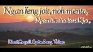 Ngan ïeng joit noh mynta, ngan leit sha la U Kpa,{},Khasi,gospell,song,🔥