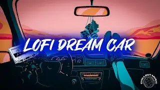 LoFi Dream Car 🌒 Beats to Relax/Study/Work