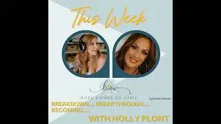 Breakdown. Breakthrough. Becoming. - Hope Comes to Visit with Holly Plont