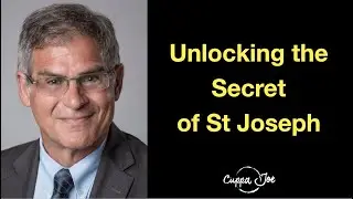 Cuppa Joe with Dr Robert Fastiggi: Unlocking the Secret of St Joseph! Plus a special announcement!!!