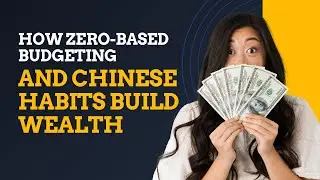 How Zero-Based Budgeting and Chinese Habits Build Wealth | The Finance Virtuoso