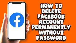 How To Delete Facebook Account Permanently Without Password - Simple!