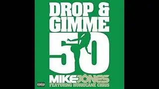 Drop & Gimme 50 (Feat. Hurricane Chris)- Mike Jones [CLEAN]