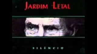Jardim Letal - Silêncio