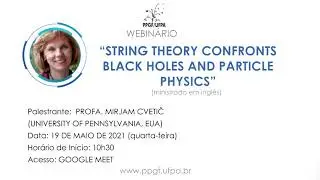 Profa. Mirjam Cvetič - String Theory Confronts Black Holes and Particle Physics