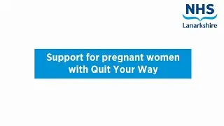 BSL - Health benefits to pregnant women and babies when quitting smoking.