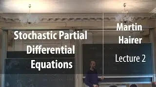 Lecture 2 | Stochastic Partial Differential Equations | Martin Hairer | Лекториум