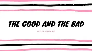 The Good And The Bad Age of Ishtaria