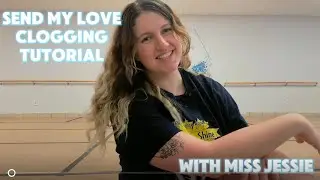 Learn the &ldquo;Send My Love&rdquo; Clogging Routine | Tutorial with Miss Jessie
