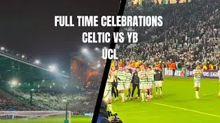 Celtic Vs Young Boys Bern FULL TIME CELEBRATIONS