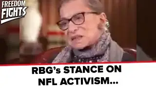 RBG'S STANCE ON NFL ACTIVISM&rdquo;