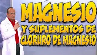 MAGNESIO y SUPLEMENTOS de CLORURO de MAGNESIO - Todo lo que necesita saber