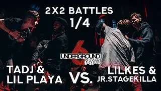 Tadj & Lil Playa vs. LilKes & Jr Stagekilla | 1/4 final @ Underground Session vol.6