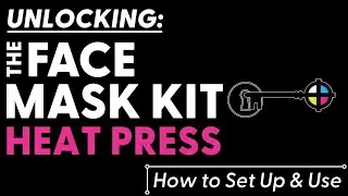 Unlocking the Face Mask Kit for Heat Press | How To Use & Set Up Guide