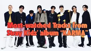 MOST-WATCHED TRACKS FROM STRAY KIDS&rsquo; ALBUM &ldquo;KARMA