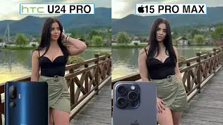 HTC U24 Pro Vs iPhone 15 Pro Max Camera Test Comparison