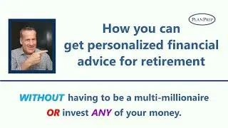 How you can get first class, personalized financial advice for your retirement journey