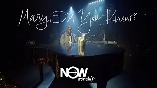 Mary, Did You Know? (feat. Lindsey Seals) | NOW Worship