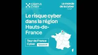 [Tour de France de la Cyber]&nbsp;Le risque cyber dans la r&eacute;gion Hauts-de-France