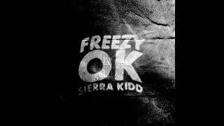 FREEZY, SIERRA KIDD - ok (slowed)