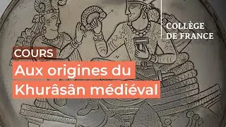 Aux origines du Khurâsân médiéval... (1) - Frantz Grenet (2025-2026)