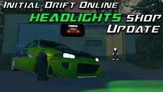 HEADLIGHTS SHOP Update - Initial Drift Online