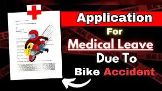 Write a Medical Leave Application Due to Bike Accident II Fast Approval 👍