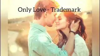 Only Love - Trademark (Shania Yan Cover) Lyrics