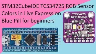 114. Датчик цвета RGB STM32CubeIDE TCS34725 с STM32 F103C8T6