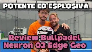 Bullpadel Neuron 02 Edge Geo: Review | Una pala perfetta per giocatori di destra aggressivi