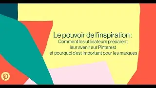 Pinterest Webinar - Comment les utilisateurs préparent leur avenir sur Pinterest