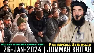 26 Jan 2024 Life Changing Jummah Khitab At Parimpora Srinagar By Molana Mubashir Ahmad Veeri Sahib