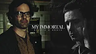 Richie & Eddie | My Immortal