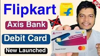 New Flipkart Axis Bank Debit Card Launched 2025 | Get 5% Unlimited Cashback NO credit card Required