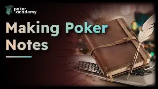 Study Notes: How to make a note on your poker strategy