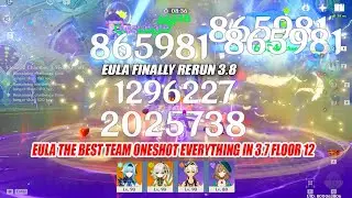 Eula Finally Rerun 3.8 - Eula The Best Team Oneshot Everything in 3.7 Floor 12