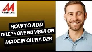 How to Add Telephone Number on Made in China B2B Trade
