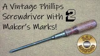 Hand Tool Restoration - A Vintage Phillips Screwdriver with 2 Maker's Marks!