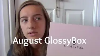 August GlossyBox Review!