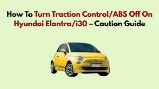 C&oacute;mo desactivar el control de tracci&oacute;n/ABS en Hyundai Elantra/i30 &ndash; Gu&iacute;a de precauciones