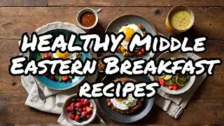 4 Amazing Middle Eastern Breakfast Recipes  good for Type 2 Diabetics