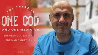 1 Timothy 2:5 - For there is one God & one mediator | Sam Shamoun
