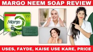 Margo Neem Soap Review | Margo Neem Soap Ph Level | Margo Neem Soap Price | Side Effects | Fayde