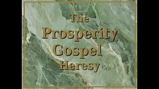 The Prosperity Gospel Heresy