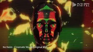 No Neim - Cinematic World (Original Mix) [Pure Dope Digital]