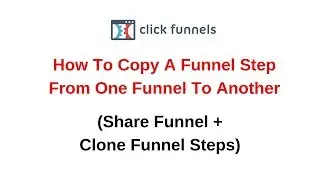 How To Copy A Funnel Step From One Funnel To Another Share Funnel + Clone Funnel Steps