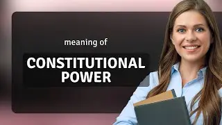 Understanding Constitutional Power: A Guide for English Language Learners