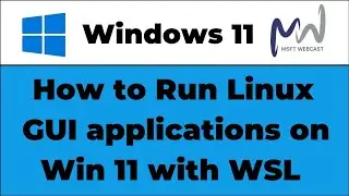 How to Run Linux GUI Apps on Windows 11 with WSL | Full Step-by-Step Guide