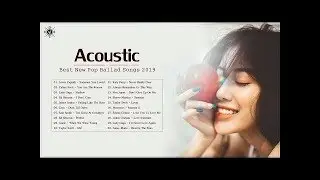 Acoustic Pop Ballads | Best New Pop Ballad Songs 2019 Hit